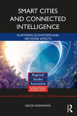 Smart Cities and Connected Intelligence: Platforms, Ecosystems and Network Effects (Hardcover)