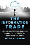 The Information Trade by Alexis Wichowski The Information Trade by Alexis Wichowski
