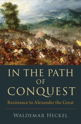 In the Path of Conquest: Resistance to Alexander the Great (Hardcover)