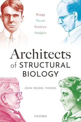 Architects of Structural Biology: Bragg, Perutz, Kendrew, Hodgkin (Hardcover)
