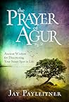 The Prayer of Agur by Jay Payleitner