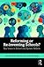Reforming or Re-Inventing Schools?: Key Issues in School and System Reform