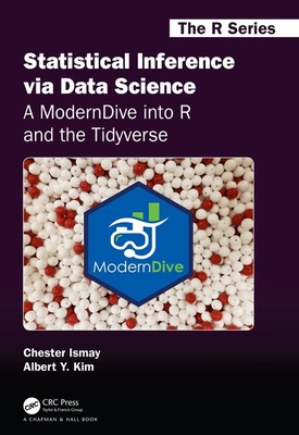 Statistical Inference Via Data Science: A Moderndive Into R and the Tidyverse (Paperback)