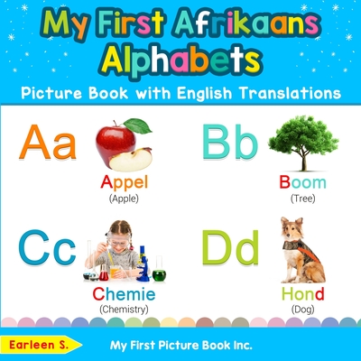 My First Afrikaans Alphabets Picture Book with English Translations: Bilingual Early Learning & Easy Teaching Afrikaans Books for Kids (Teach & Learn Basic Afrikaans words for Children)
