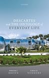 Descartes and the Ontology of Everyday Life
