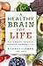 A Healthy Brain for Life: How to Prevent Alzheimer's, Dementia, and Memory Loss