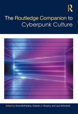 The Routledge Companion to Cyberpunk Culture (Hardcover)