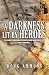 A Darkness Lit by Heroes  by Doug Ammons