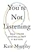 You're Not Listening: What You're Missing and Why It Matters