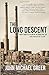 The Long Descent: A User's Guide to the End of the Industrial Age