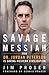 Savage Messiah: How Dr. Jordan Peterson Is Saving Western Civilization