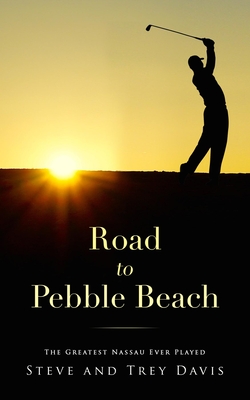 Road to Pebble Beach: The Greatest Nassau Ever Played (Kindle Edition)