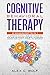 Cognitive Behavioral Therapy: 2 Manuscripts in 1 - An Effective Practical Guide and A 21 Step by Step Guide for Rewiring Your Brain and Regaining Control Over Anxiety, Phobias, and Depression