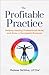 The Profitable Practice: He...