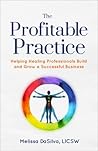 The Profitable Practice: Helping Healing Professionals Build and Grow a Successful Business