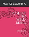 Map of Meaning: A Guide to Well-being Map of Meaning: A Guide to Well-being