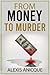 From Money to Murder