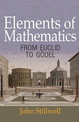 Elements of Mathematics: From Euclid to Gödel (Hardcover)