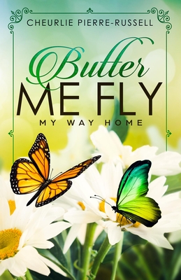 Butter Me Fly: My Way Home