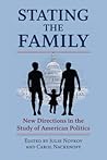 Stating the Family: New Directions in the Study of American Politics