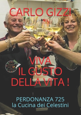 Viva il gusto della Vita!: Capire l'origine del gusto per migliorare se stesso Minicorso di cucina con oltre 230 ricette da gustare con tutti i sensi ... (Psicologia in cucina) (Italian Edition)