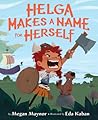 Helga Makes a Name for Herself by Megan Maynor