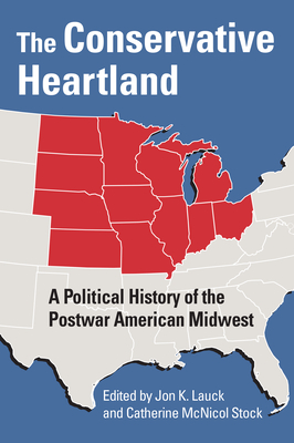 The Conservative Heartland: A Political History of the Postwar American Midwest (Kindle Edition)