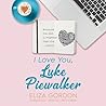I Love You, Luke Piewalker by Eliza Gordon
