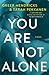 You Are Not Alone by Greer Hendricks