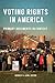 Voting Rights in America: Primary Documents in Context