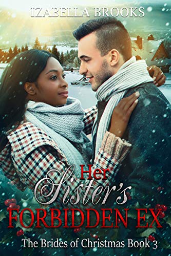 Her Sister’s Forbidden Ex (The Brides Of Christmas #3)