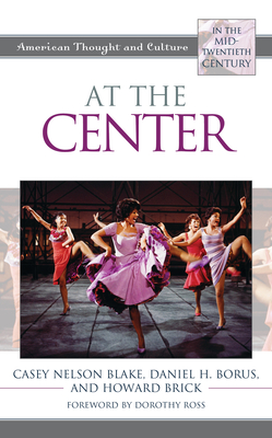 At the Center: American Thought and Culture in the Mid-Twentieth Century (Kindle Edition)