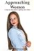 Approaching Women by Justin Stenstrom