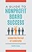 A Guide to Nonprofit Board Success: Answering the Call of Leadership