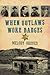 When Outlaws Wore Badges