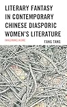 Literary Fantasy in Contemporary Chinese Diasporic Women's Literature: Imagining Home