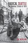 Radical Seattle: The General Strike of 1919 Radical Seattle: The General Strike of 1919