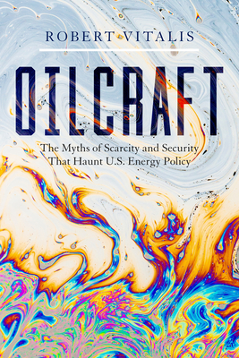 Oilcraft: Folkways of Imperialism in the Twenty-First Century (Hardcover)