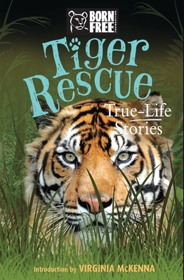 Tiger Rescue: True-Life Stories (Born Free...Books)