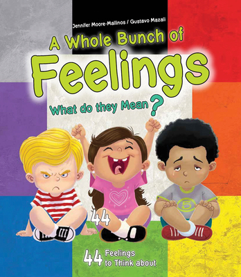 A Whole Bunch of Feelings: What Do They Mean? 44 Feelings to Think About and Explore (Paperback)