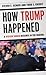 How Trump Happened: A System Shock Decades in the Making