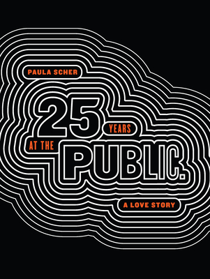 Paula Scher: Twenty-Five Years at the Public, A Love Story (Paperback)