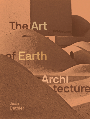 The Art of Earth Architecture: Past, Present, Future (Hardcover)
