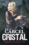 La cárcel de cristal by Fran L. González