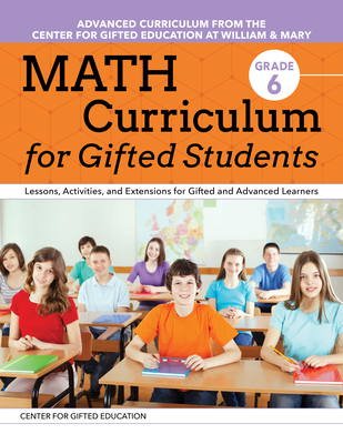 Math Curriculum for Gifted Students, Grade 6: Lessons, Activities, and Extensions for Gifted and Advanced Learners