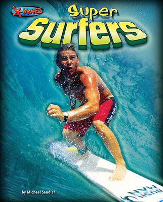 Super Surfers - Radical Non-Fiction Reading for Grade 3, Developmental Learning for Young Readers - X-Moves