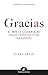 Gracias: El arte de comunic...