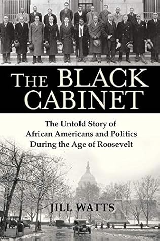 The Black Cabinet: The Untold Story of African Americans and Politics During the Age of Roosevelt
