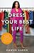 Dress Your Best Life by Dawnn Karen