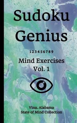 Sudoku Genius Mind Exercises Volume 1: Vina, Alabama State of Mind Collection